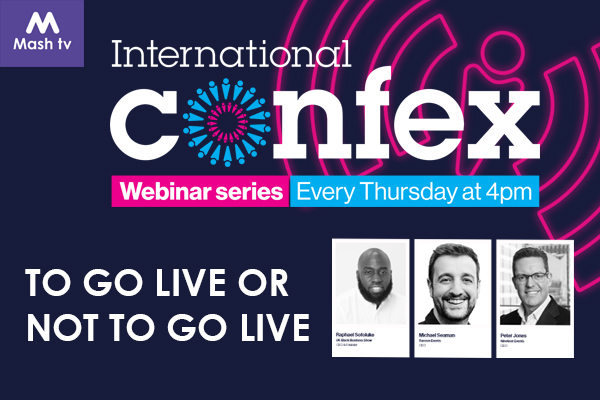 A title card reading: 'International Confex Webinar series. Every Thursday at 4pm.' with the subheading 'To Go Live or Not To Go Live'
