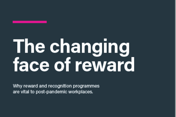 The changing face of reward: why reward and recognition programmes are vital to post-pandemic workplaces