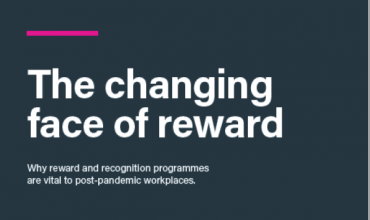 The changing face of reward: why reward and recognition programmes are vital to post-pandemic workplaces